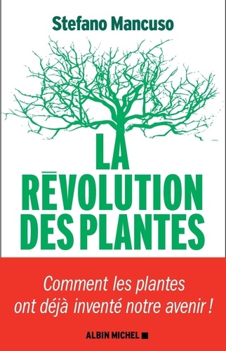 La révolution des plantes : Comment les plantes ont déjà inventé notre avenir / Stefano Mancuso | Mancuso, Stefano. Auteur
