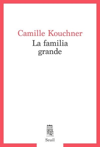 La familia grande / Camille Kouchner | Kouchner, Camille  - maitre de conférence française. Auteur