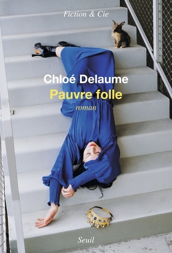 Pauvre folle / Chloé Delaume | Delaume, Chloé (1973-) - écrivaine française. Auteur