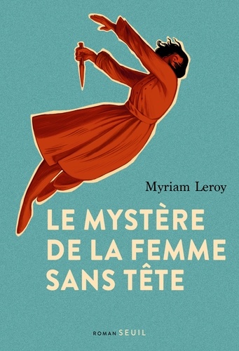 Le mystère de la femme sans tête / Myriam Leroy | Leroy, Myriam - écrivaine belge. Auteur