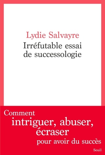 Irréfutable essai de successologie / Lydie Salvayre | Salvayre, Lydie (1948-) - écrivaine française. Auteur