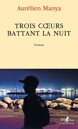 Trois coeurs battant la nuit / Aurélien Manya | Manya, Aurélien  (1980-) - écrivain français. Auteur