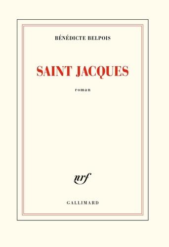 Saint Jacques / Bénédicte Belpois | Belpois, Bénédicte - écrivaine française. Auteur