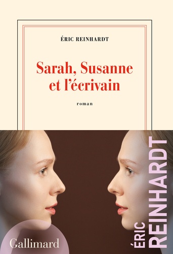 Sarah, Susanne et l'écrivain / Eric Reinhardt | Reinhardt, Eric (1965-) - écrivain français. Auteur