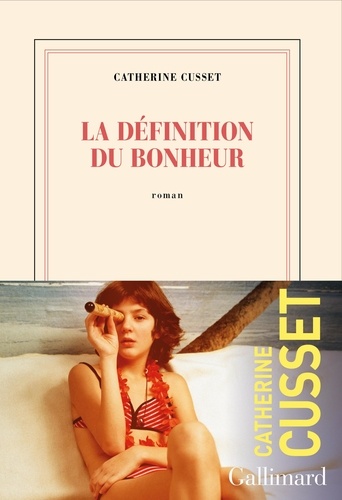 La définition du bonheur / Catherine Cusset | Cusset, Catherine (1963-..) - écrivaine française. Auteur