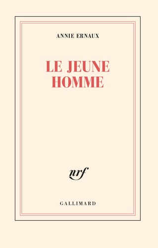 Le jeune homme / Annie Ernaux | Ernaux, Annie (1940-) - écrivaine française, Prix Nobel de littérature 2022. Auteur