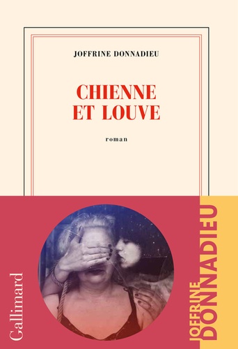Chienne et louve / Joffrine Donnadieu | Donnadieu, Joffrine (1990-) - écrivaine française. Auteur