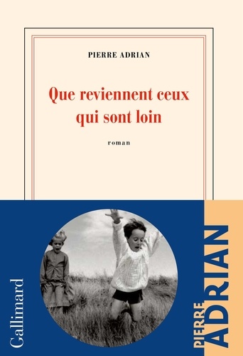 Que reviennent ceux qui sont loin / Pierre Adrian | Adrian, Pierre (1991-) - écrivain français. Auteur