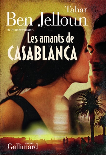 Les amants de Casablanca / Tahar Ben Jelloun | Ben Jelloun, Tahar (1944-) - écrivain marocain de langue française. Auteur