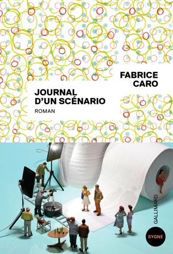 Journal d'un scénario / Fabrice Caro | Caro , Fabrice (1973-) - écrivain français. Auteur