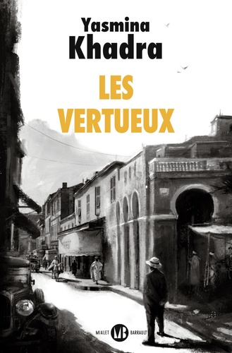 Les vertueux / Yasmina Khadra | Khadra, Yasmina (1955-) - écrivain algérien de langue française. Auteur