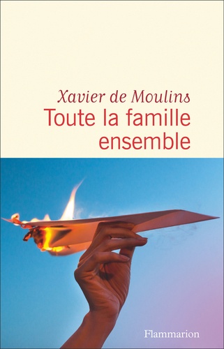 Toute la famille ensemble / Xavier de Moulins | Moulins, Xavier de (1971-) - écrivain et journaliste français. Auteur