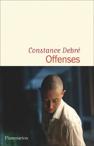 Offenses / Constance Debré | Debré, Constance  (1972-) - écrivaine française. Auteur