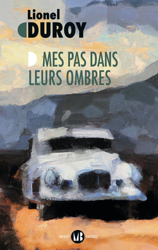 Mes pas dans leurs ombres / Lionel Duroy | Duroy, Lionel (1949-) - écrivain français. Auteur