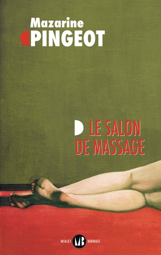 Le salon de massage / Mazarine Pingeot | Pingeot, Mazarine (1974-) - écrivaine française. Auteur