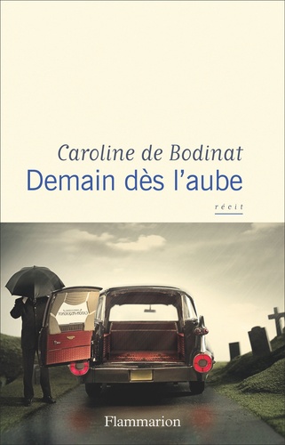 Demain dès l'aube / Caroline de Bodinat | Bodinat, Caroline de  - écrivaine française. Auteur