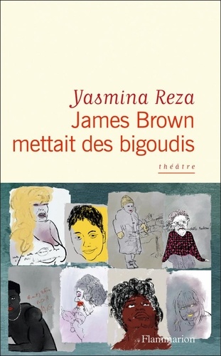 James Brown mettait des bigoudis / Yasmina Reza | Reza, Yasmina (1960-) - écrivaine française. Auteur