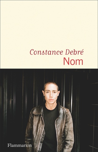 Nom / Constance Debré | Debré, Constance  (1972-) - écrivaine française. Auteur