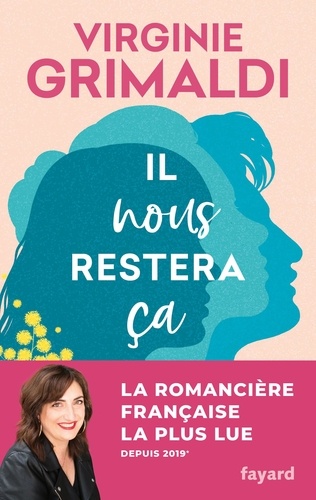 Il nous restera ça / Virginie Grimaldi | Grimaldi, Virginie (19..) - écrivaine française. Auteur