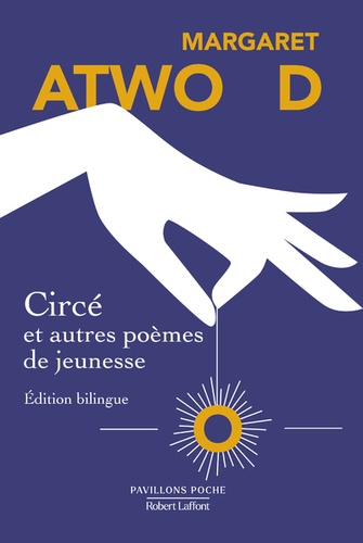 Circé : et autres poèmes de jeunesse / Margaret Atwood | Atwood, Margaret (1939-) - écrivaine canadienne. Auteur