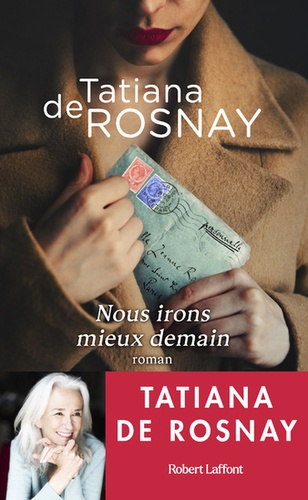 Nous irons mieux demain / Tatiana de Rosnay | Rosnay, Tatiana de (1961-) - écrivaine franco-anglaise. Auteur