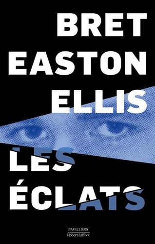 Les éclats / Bret Easton Ellis | Ellis, Bret Easton (1964-) - écrivain américain. Auteur