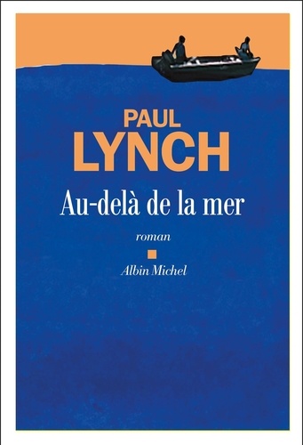 Au-delà de la mer / Paul Lynch | Lynch, Paul (1977-) - écrivain irlandais. Auteur