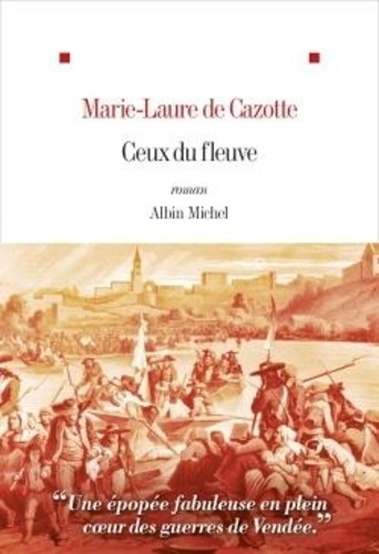 Ceux du fleuve / Marie-Laure de Cazotte | Cazotte, Marie Laure de (19..-) - écrivaine française. Auteur