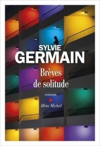 Brèves de solitude / Sylvie Germain | Germain, Sylvie (1954-) - écrivaine française. Auteur