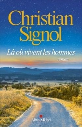 Là où vivent les hommes / Christian Signol | Signol, Christian (1947-) - écrivain français. Auteur