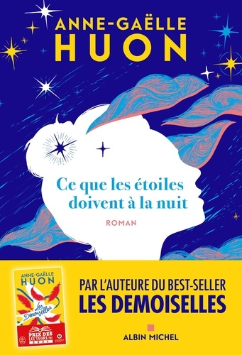 Ce que les étoiles doivent à la nuit / Anne-Gaëlle Huon | Huon, Anne-Gaëlle - écrivaine française. Auteur