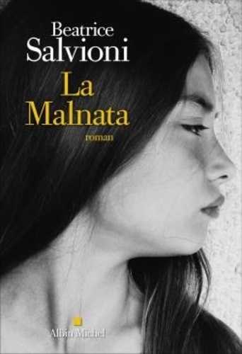 La Malnata / Beatrice Salvioni | Salvioni, Beatrice (1995-) - écrivaine italienne. Auteur