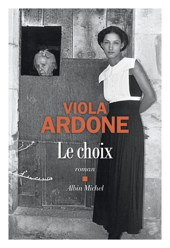 Le choix / Viola Ardone | Ardone, Viola - écrivaine italienne. Auteur