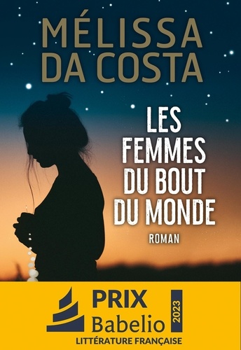 Les femmes du bout du monde / Mélissa Da Costa | Da Costa, Mélissa - écrivaine française. Auteur