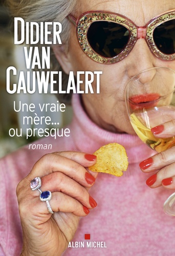 Une vraie mère... ou presque / Didier Van Cauwelaert | Van Cauwelaert, Didier (1960-) - écrivain et scénariste français. Auteur