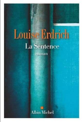 La sentence / Louise Erdrich | Erdrich, Louise (1954-) - écrivaine américaine. Auteur