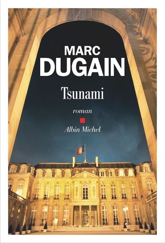Tsunami / Marc Dugain | Dugain, Marc (1957-) - écrivain, réalisateur et scénariste français. Auteur