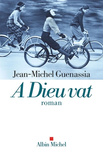 A Dieu vat / Jean-Michel Guenassia | Guenassia, Jean-Michel (1950-) - écrivain français. Auteur