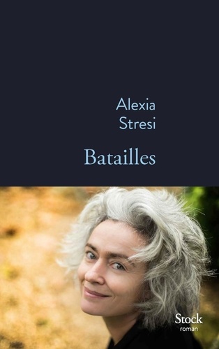 Batailles / Alexia Stresi | Stresi, Alexia (1970-) - écrivaine française. Auteur