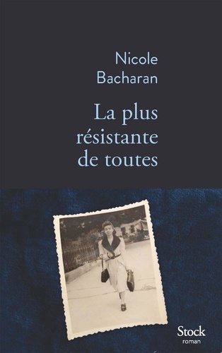 La plus résistante de toutes / Nicole Bacharan | Bacharan, Nicole - écrivaine et historienne française. Auteur