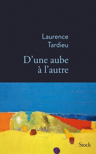 D'une aube à l'autre / Laurence Tardieu | Tardieu, Laurence (1972-) - écrivaine française. Auteur