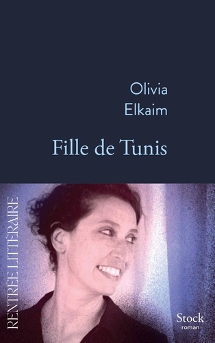 Fille de Tunis / Olivia Elkaim | Elkaim, Olivia (1976-) - écrivaine française. Auteur