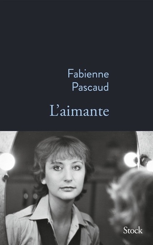 L'aimante / Fabienne Pascaud | Pascaud, Fabienne (1955-) - écrivaine française. Auteur