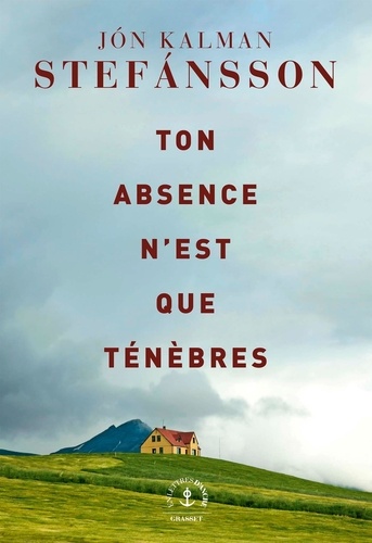 Ton absence n'est que ténèbres / Jón Kalman Stefansson | Jon Kalman Stefánsson (1963-) - écrivain islandais. Auteur