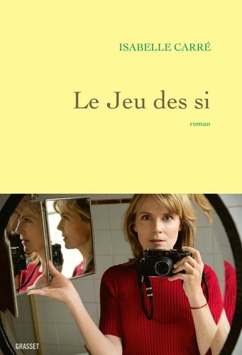 Le jeu des si / Isabelle Carré | Carré, Isabelle (1971-) - actrice et écrivaine française. Auteur