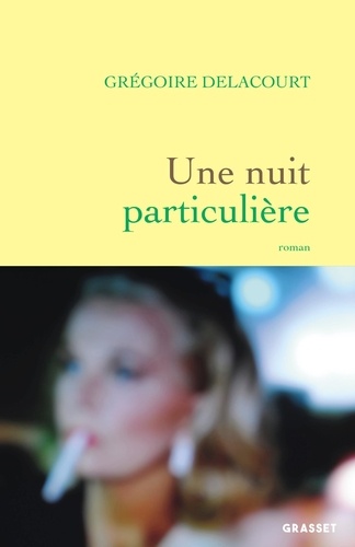 Une nuit particulière / Grégoire Delacourt | Delacourt, Gregoire (1960-) - écrivain français. Auteur