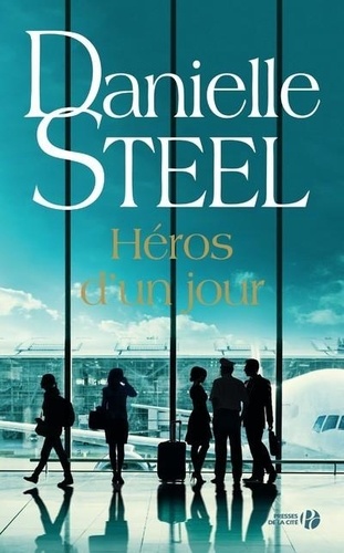 Héros d'un jour / Danielle Steel | Steel, Danielle (1947-) - écrivaine américaine. Auteur