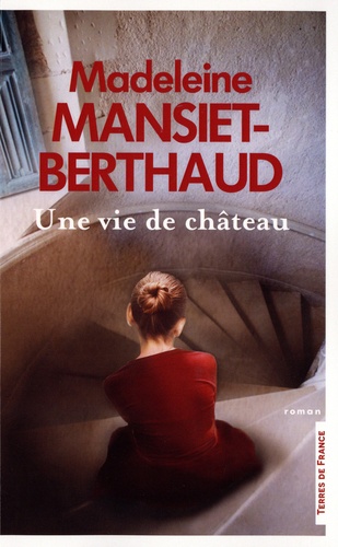 Une vie de château / Madeleine Mansiet-Berthaud | Mansiet-Berthaud, Madeleine (1936-) - écrivaine française. Auteur