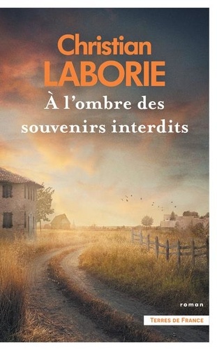 A l'ombre des souvenirs interdits / Christian Laborie | Laborie, Christian (1948-) - écrivain français. Auteur
