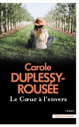 Le coeur à l'envers / Carole Duplessy-Rousée | Duplessy-Rousée, Carole (1967-..) - écrivaine française. Auteur